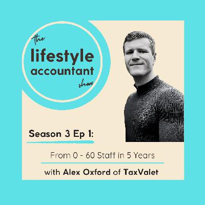 S3 Ep 1 - From 0-60 staff in 5 years with Alex Oxford from TaxValet S3 Ep 1 - From 0-60 staff in 5 years with Alex Oxford from TaxValet