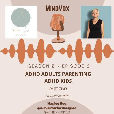 ADHD Adults Parenting ADHD Kids (Part 2), An Interview with Interior Designer, Hayley Roy