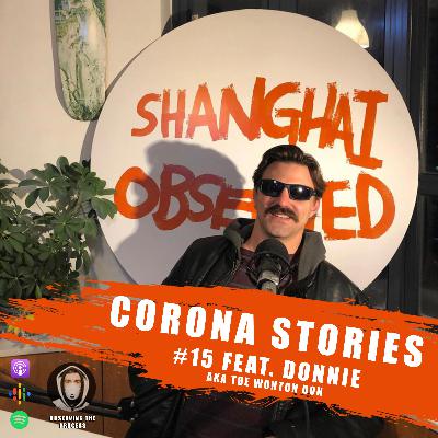 Corona Stories #15 - Donnie AKA The Wonton Don Corona Stories #15 - Donnie AKA The Wonton Don