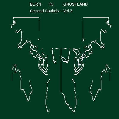 Born in Ghostland Vol. 2 — Sepand Shahab