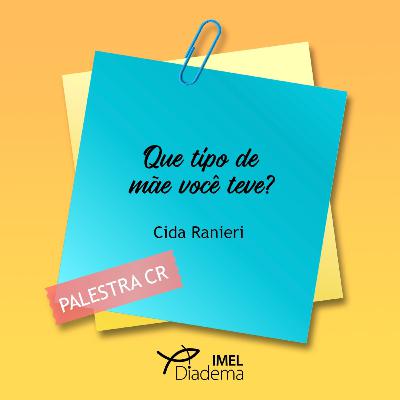 Que tipo de Mãe você teve? Que tipo de Mãe você teve?