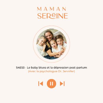 S4E53 - Le baby blues et la dépression post-partum (Avec la psychologue Jennifer)