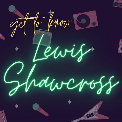 Get to know: Lewis Shawcross