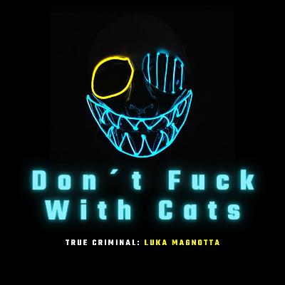Episódio Piloto: Don´t Fuck With Cats