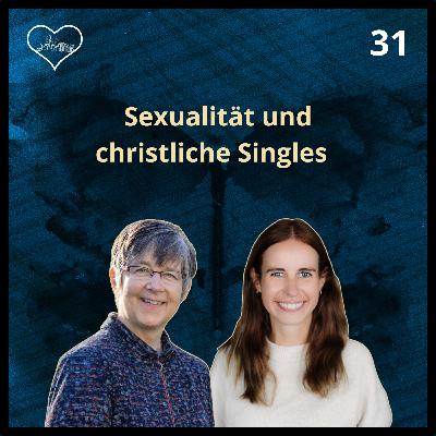 Sexualität und christliche Singles - Folge 31