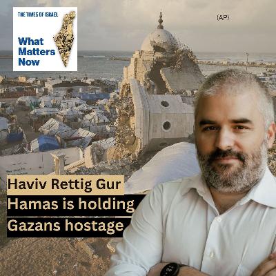 Haviv Rettig Gur: Hamas is holding Gazans hostage Haviv Rettig Gur: Hamas is holding Gazans hostage