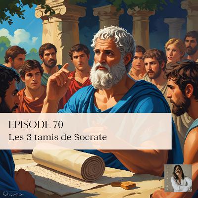 70. Les 3 tamis de Socrate