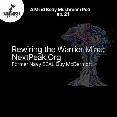 Ep. 21 | Rewiring the Warrior Mind: NextPeak.org | Navy SEAL Guy McDermott Ep. 21 | Rewiring the Warrior Mind: NextPeak.org | Navy SEAL Guy McDermott