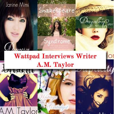 Episode 8: Wattpad interviews writer A.M. Taylor Episode 8: Wattpad interviews writer A.M. Taylor