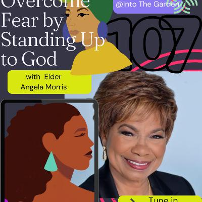 2/11/25 Overcome Fear by Standing Up to God with Elder Angela Morris 2/11/25 Overcome Fear by Standing Up to God with Elder Angela Morris