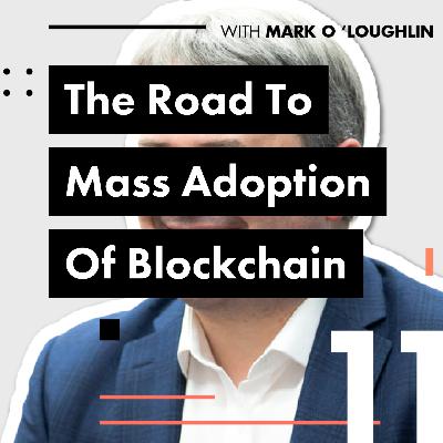 The Road to Mass Adoption of Blockchain