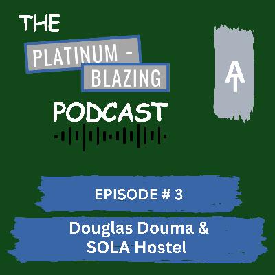 Episode #3 - Doug Douma & SOLA