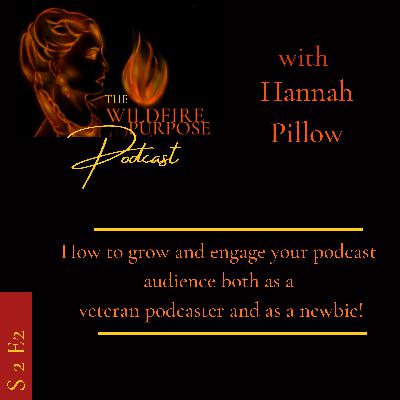 S2 E2: How to grow and engage your podcast audience both as a veteran podcaster and as a newbie! With Hannah Pillow