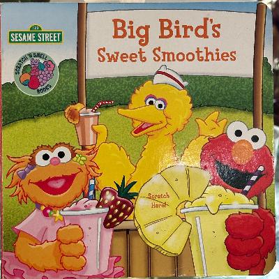 Big Bird's Sweet Smoothies a Scratch N' Smell Books by Sesame Street Workshop & Kappa Books Publishers