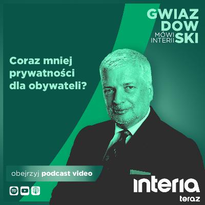 Gwiazdowski mówi Interii. Coraz mniej prywatności dla obywateli? Gwiazdowski mówi Interii. Coraz mniej prywatności dla obywateli?