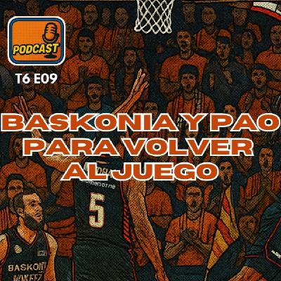Podcast T6 E09 | Baskonia, PAO y los refuerzos: directo con Los Triples de Nacho