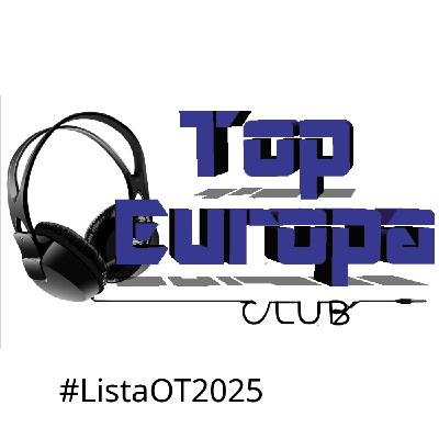 TopEuropaClub - 2025-06-18 - 726 - #ListaOT2025