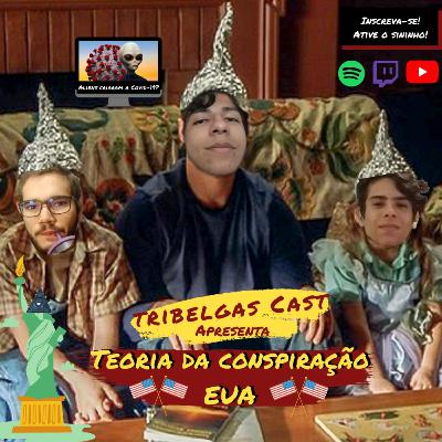 TRIBELGAS #11 - CONSPIRAÇÕES AMERICANAS