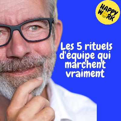Happy Work - Management & bien-être au travail - Replay — Les 5 rituels d'équipe qui marchent vraiment Happy Work - Management & bien-être au travail - Replay — Les 5 rituels d'équipe qui marchent vraiment