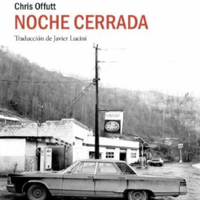 Noche cerrada - Chris Offutt