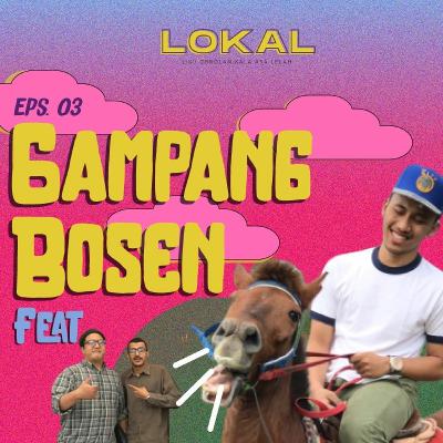 #3 Gampang Bosen