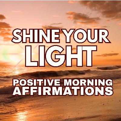 POSITIVE MORNING GRATITUDE AFFIRMATIONS ✨Shine Your Light ✨