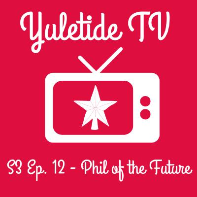 S3 Ep. 12 - Phil of the Future: Christmas Break S3 Ep. 12 - Phil of the Future: Christmas Break