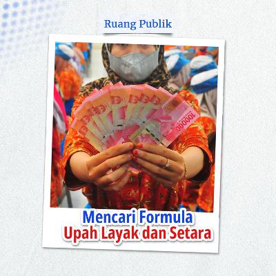 Mencari Formula Upah Layak dan Setara