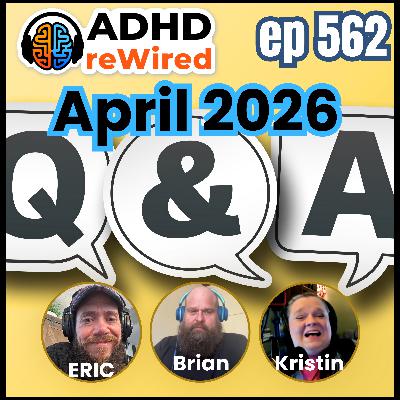 ADHD reWired Live Q and A April 2026 ep 562