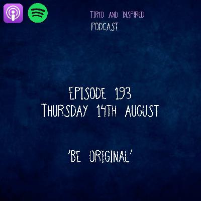 Episode 193 - Be Original