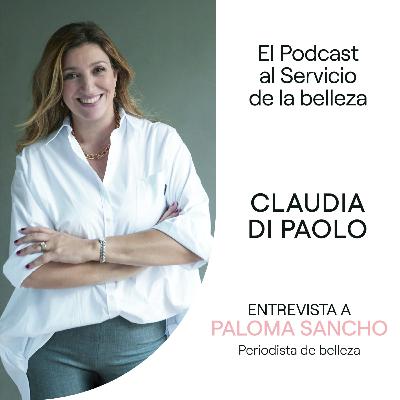 El Podcast al Servicio de la Belleza: Paloma Sancho