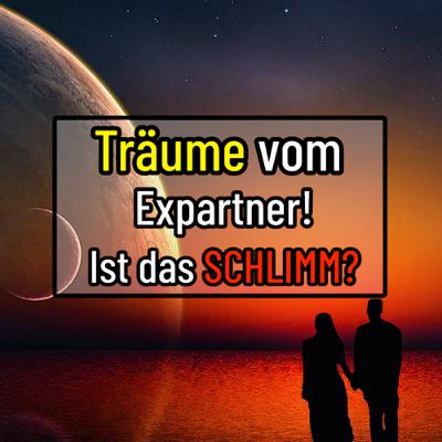 Träume vom Expartner! | Ist das schlimm?