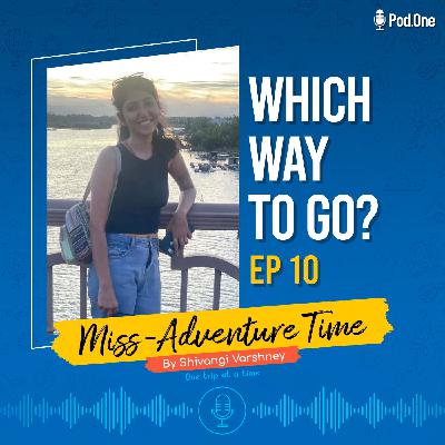 Ep 10 - Which Way To Go? Getting Lost In The Jungles Of Manali
