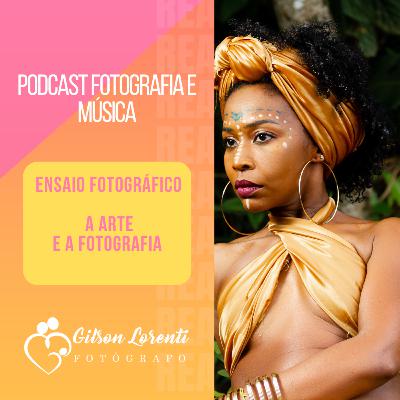 Ensaio Fotográfico - A Arte e a Fotografia Ensaio Fotográfico - A Arte e a Fotografia