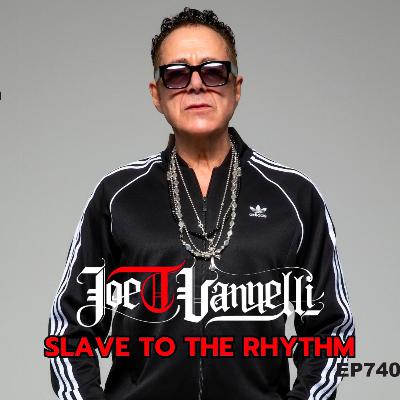 EP 740 Slave To The Rhythm JOE T VANNELLI