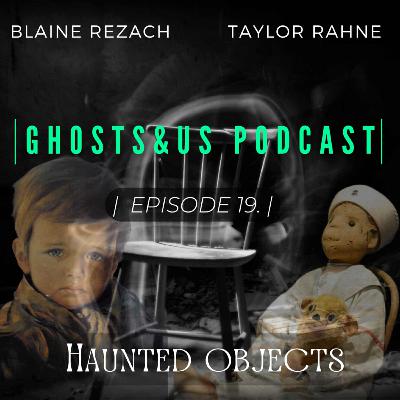E19: Haunted Objects
