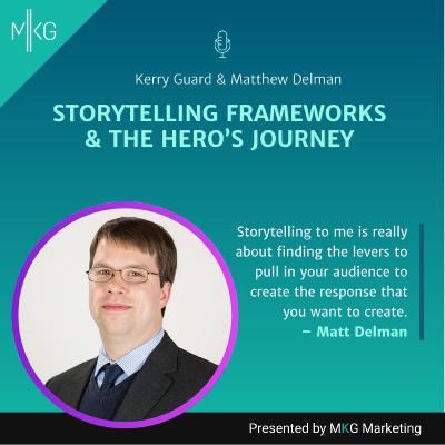 #120: Matthew Delman - Storytelling Frameworks & The Hero’s Journey