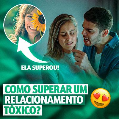 Como Superar um RELACIONAMENTO Tóxico  VEJA AGORA!