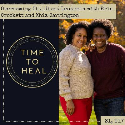 Overcoming Childhood Leukemia with Erin Crockett and Khia Carrington Overcoming Childhood Leukemia with Erin Crockett and Khia Carrington