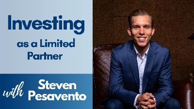 Investing as a Limited Partner with Steven Pesavento