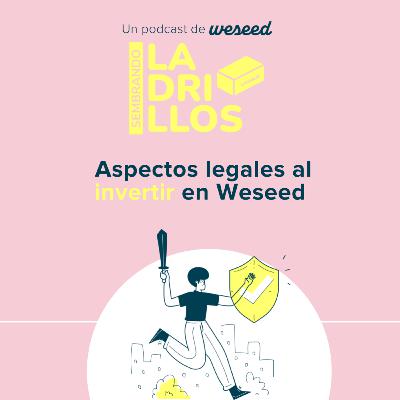 EP06 l Aspectos legales al invertir en Weseed