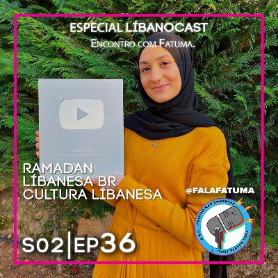S2E36 - ENCONTRO COM FATUMA (LIBANOCAST) com @falafatuma