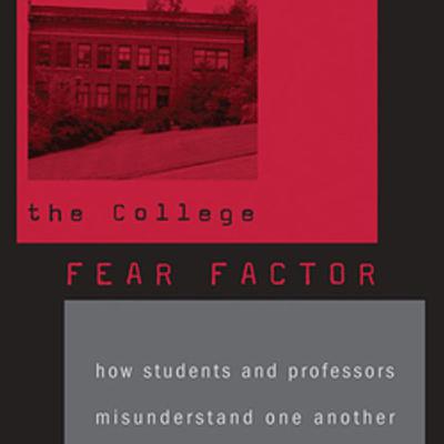 The College Fear Factor: Student and Professor Misunderstandings