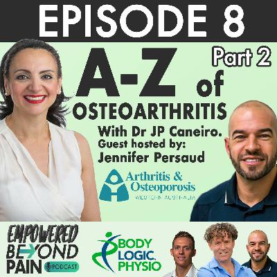 Episode 8: A-Z of Osteoarthritis with Dr JP Caneiro part 2 (guest hosted by Jennifer Persaud)