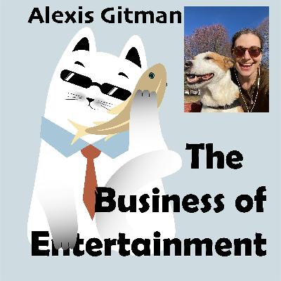Alexis Gitman | The Business of Entertainment | Ep. 1 Alexis Gitman | The Business of Entertainment | Ep. 1