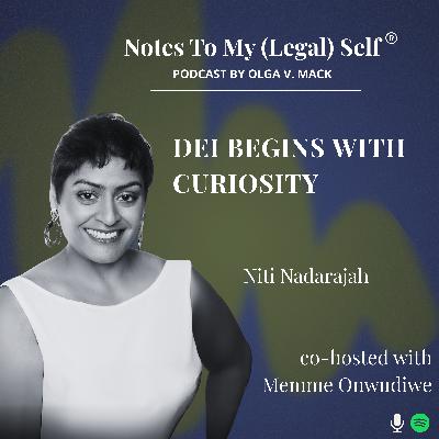 Season 12, Episode 6: DEI Begins with Curiosity (with Niti Nadarajah, co-hosted with Memme Onwudiwe)