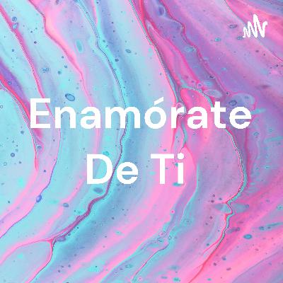 enamórate de ti