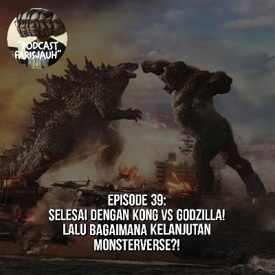 Sendokir Ep. 39:
Selsai Dengan Kong vs Godzilla! Lalu bagaimana kelanjutan Monsterverse?!