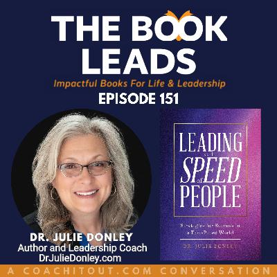 Episode 151: Julie Donley, EdD, MBA, RN, PCC & her book, Leading at the Speed of People: Strategics for Success in a Fast-Paced World Episode 151: Julie Donley, EdD, MBA, RN, PCC & her book, Leading at the Speed of People: Strategics for Success in a Fast-Paced World