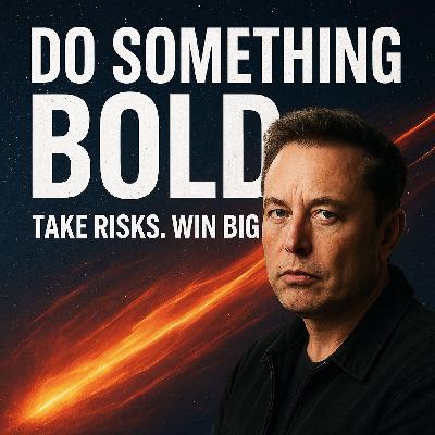 Do Something BOLD, You Won't Regret It | Elon Musk on Fear, Failure, and the Power of Risk-Taking
